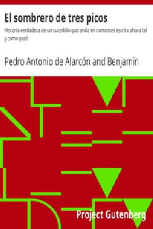 [Gutenberg 29506] • El sombrero de tres picos / Historia verdadera de un sucedido que anda en romances escrita ahora tal y como pasó